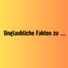 unglaublichefaktenzu